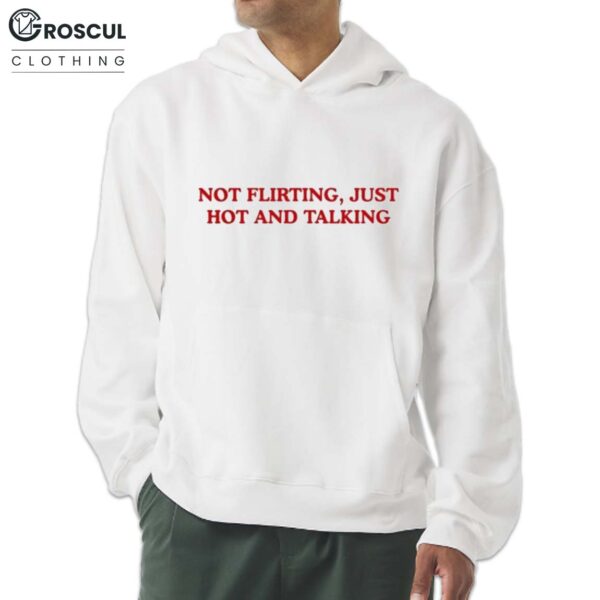 Grandma Droniak Wearing Not Flirting Just Hot And Talking Shirt
