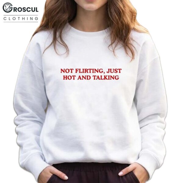 Grandma Droniak Wearing Not Flirting Just Hot And Talking Shirt