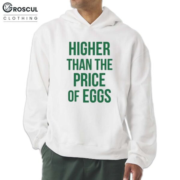 Higher Than The Price Of Eggs Shirt