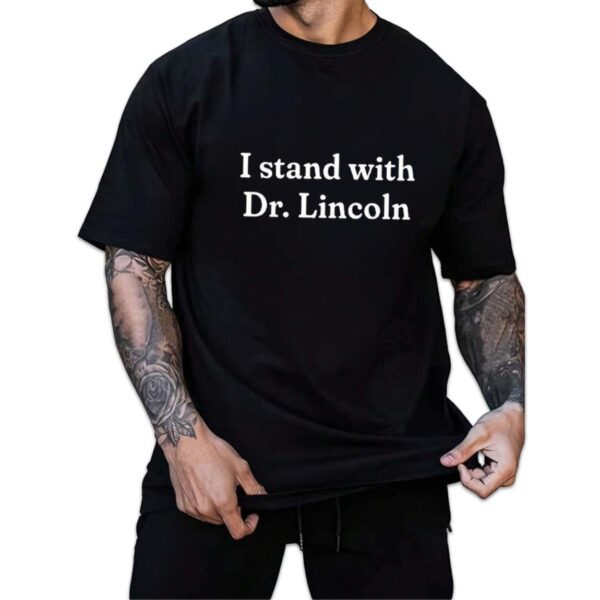 I Stand With Dr. Lincoln Shirt