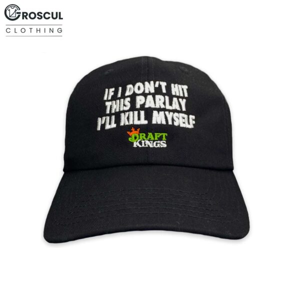 If I Don't Hit This Parlay I'll Kill Myself Hat