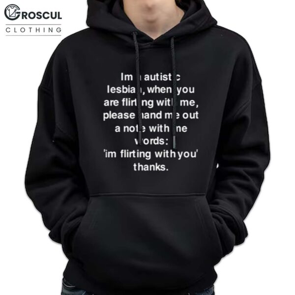 Im A Autistic Lesbian When You Are Flirting With Me Shirt