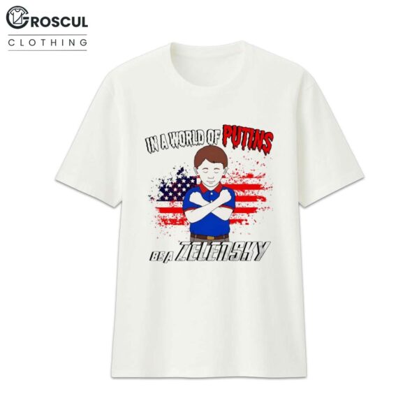 In A World Of Putins Be A Zelensky USA Flag Shirt