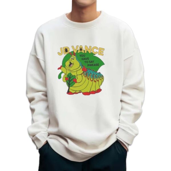 JD Vance You Have To Say Pwease Shirt