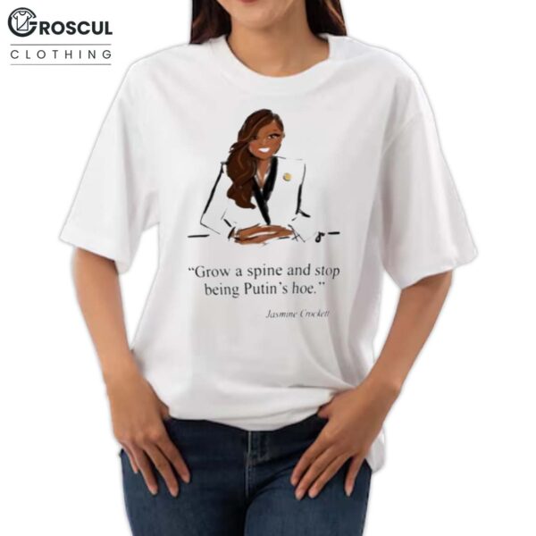 Jennifer Vallez Grow A Spine And Stop Being Putin's Hoe Jasmine Crockett Shirt