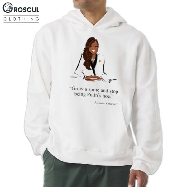 Jennifer Vallez Grow A Spine And Stop Being Putin's Hoe Jasmine Crockett Shirt