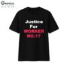 Justice For Worker 17 Shirt