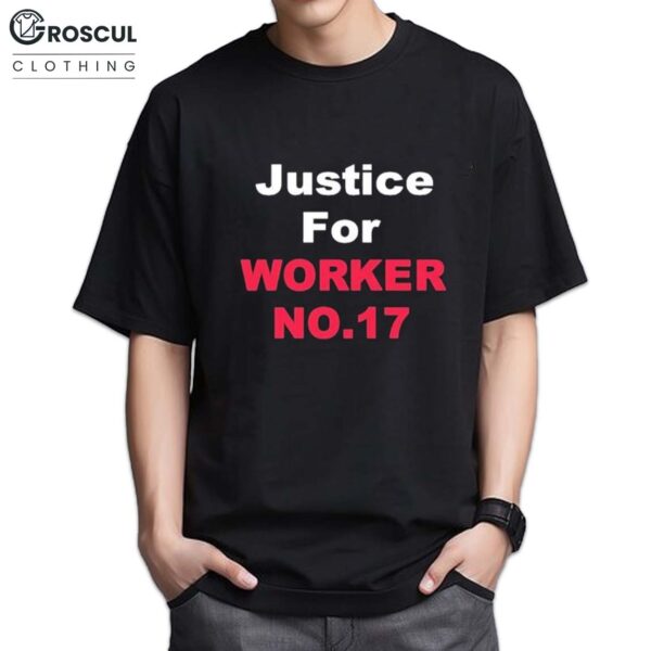 Justice For Worker 17 Shirt