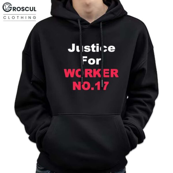 Justice For Worker 17 Shirt