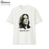 Kamala Miss Me Yet Shirt