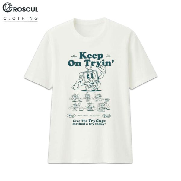 Keep On Tryin' Shirt