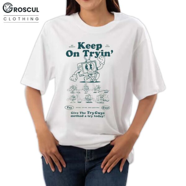 Keep On Tryin' Shirt