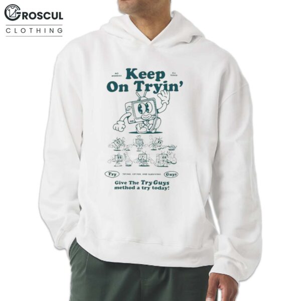 Keep On Tryin' Shirt