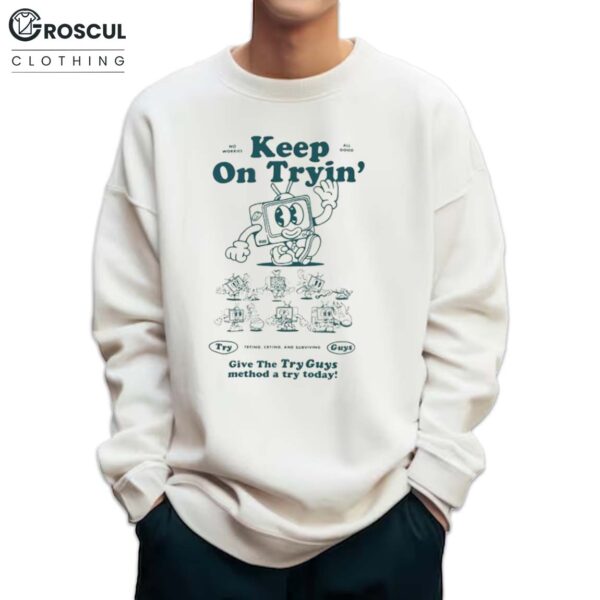 Keep On Tryin' Shirt
