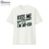 Kiss Me I'm Ar-ish Shirt