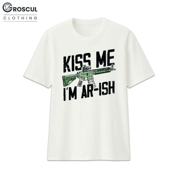 Kiss Me I'm Ar-ish Shirt