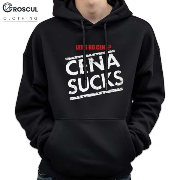 Let's Go Cena Cena Sucks Shirt