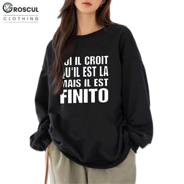 Lui Il Croit Qu'il Est La Mais Il Est Finito Shirt 6 Lui Il Croit Qu’il Est La Mais Il Est Finito Shirt