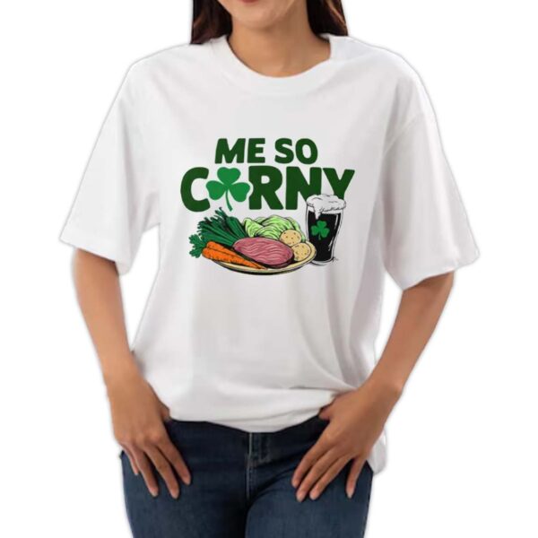 Me So Corny Beer Corned Beef And Cabbage St Patrick’s Day Shirt