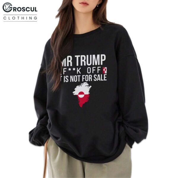 Mr Trump Fuck Off Greenland is not for sale Shirt 4