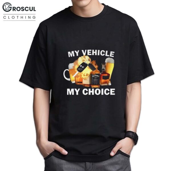My Vehicle My Choice Shirt