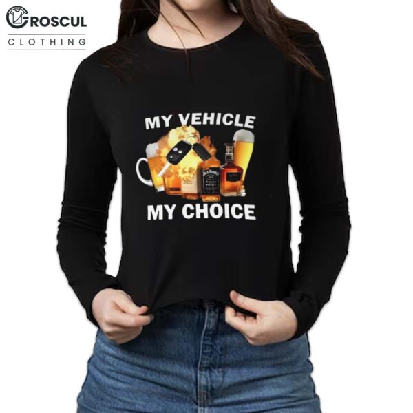 My Vehicle My Choice Shirt