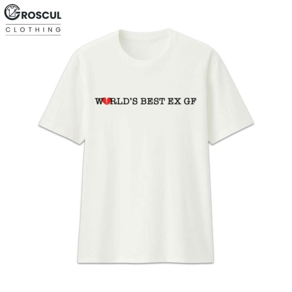 Nick Nayersina World’s Best Ex Gf Shirt