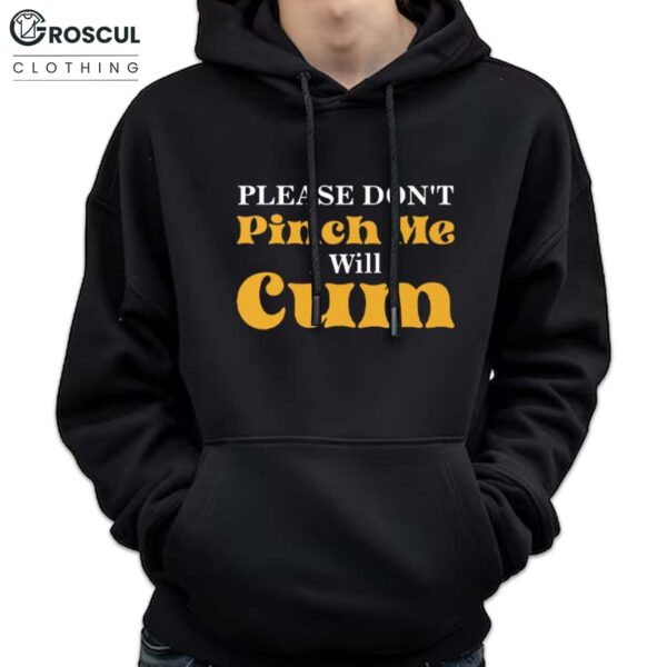 Please Don’t Pinch Me I Will Cum Funny St Patrick’s Day Shirt