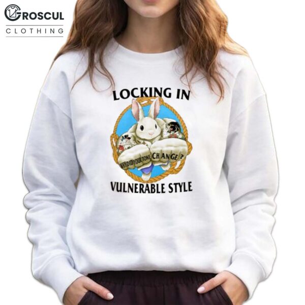 Rabbit Locking In Vulnerable Style Why Did Your Tone Change Shirt