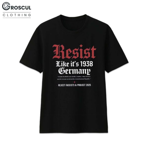 Resist Like Its 1938 Germany Shirt Anti Trump Shirt