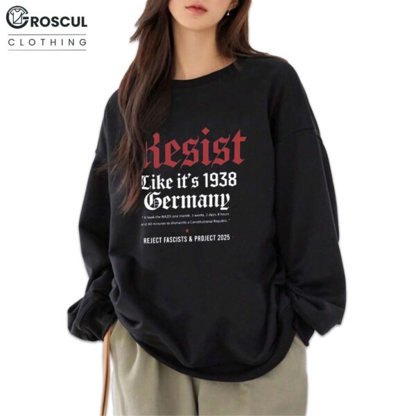 Resist Like Its 1938 Germany Shirt Anti Trump Shirt