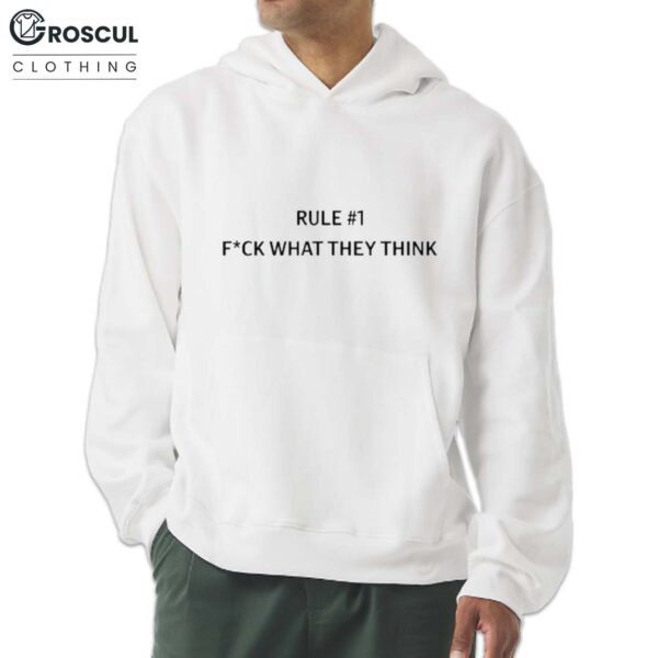 Rule #1 Fuck What They Think Shirt