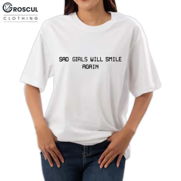 Sad Girls Will Smile Again Shirt