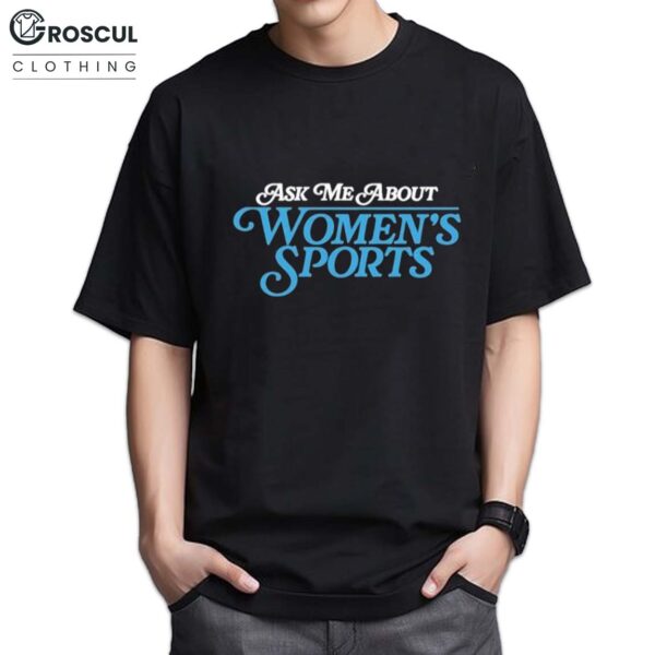 Sarah Spain Ask Me About Women’s Sports Shirt