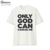 Seulgi Only God Can Cancel Me Shirt