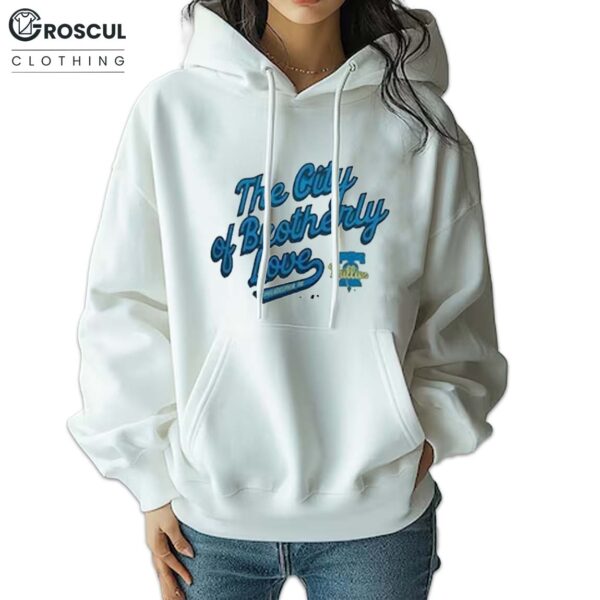 The City Of Brotherly Love Phillies Shirt 7 The City Of Brotherly Love Phillies Hoodie