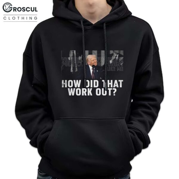Trump How Did That Work Out Shirt