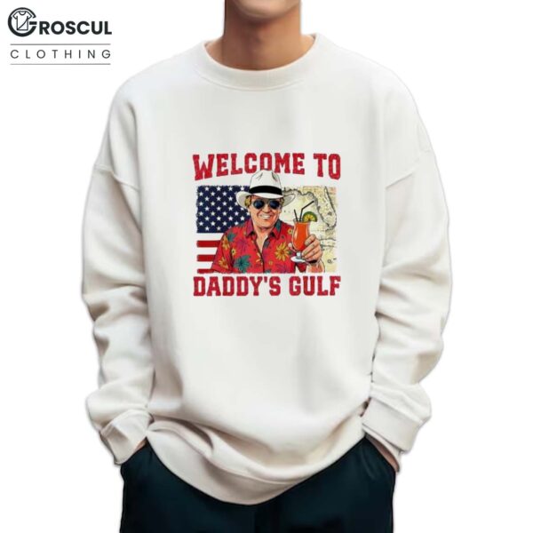 Trump Welcome To Dady’s Gulf Of America Shirt