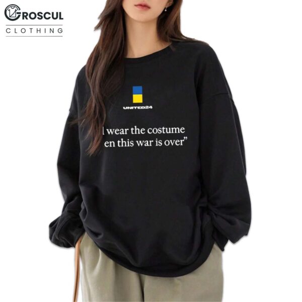 United24 I’ll Wear The Costume When This War Is Over Shirt