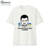 Volodymyr Zelensky Ukraine I'm Not Playing Cards Shirt