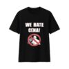 We Hate Cena Shirt