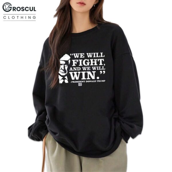 We Will Fight And We Will Win President Donald Trump Shirt