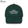 Wow Everything's Computer Hat