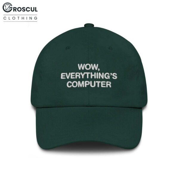 Wow Everything's Computer Hat