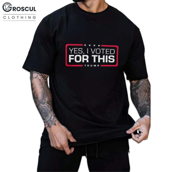 Yes I Voted For This 2025 Shirt